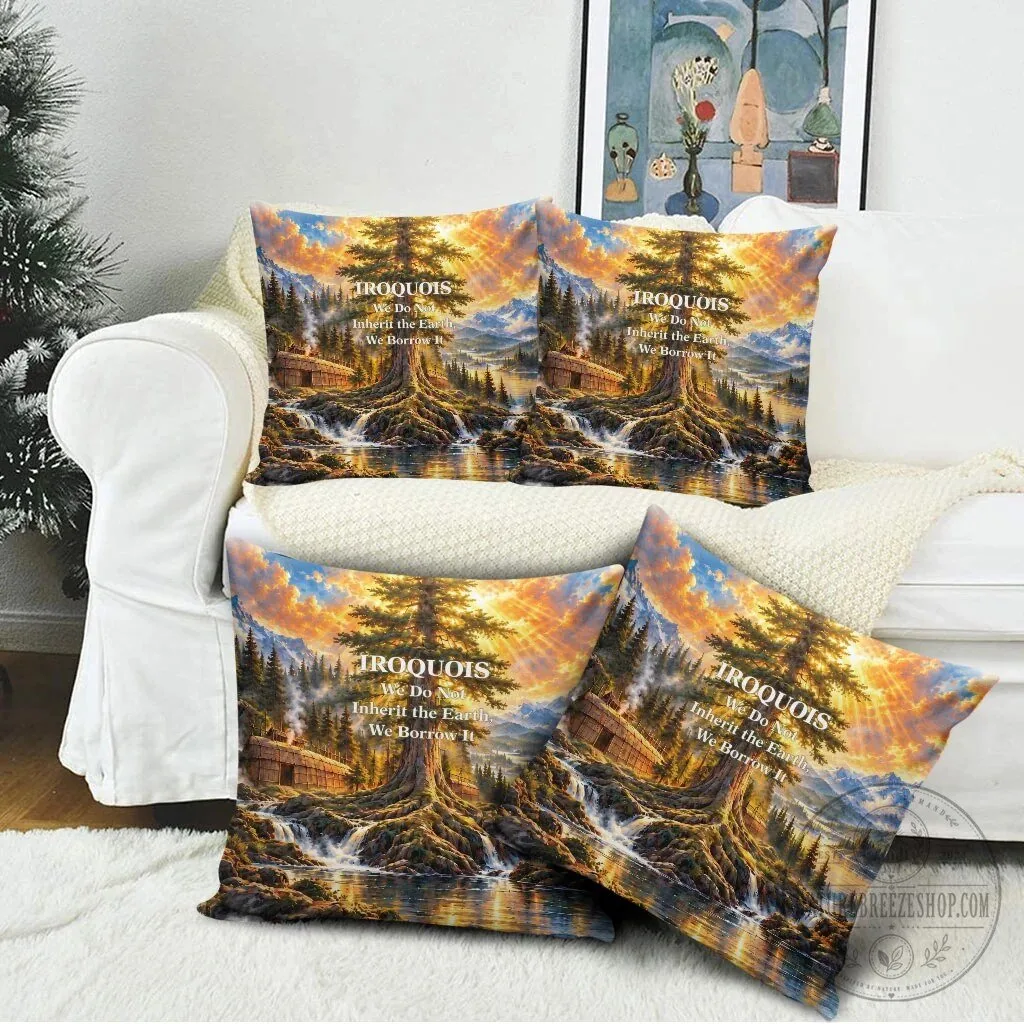 Iroquois We Do Not Inherit The Earth We Borrow It Native American Art Pillow 12 Iroquois We Do Not Inherit The Earth We Borrow It Native American Art Pillow